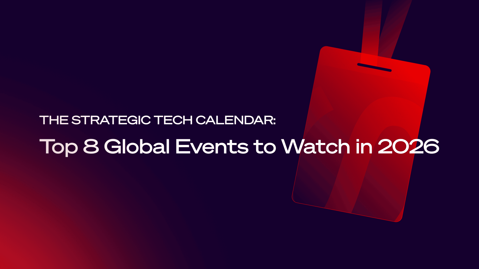 The Strategic Tech Calendar: Top 8 Global Events to Watch in 2026