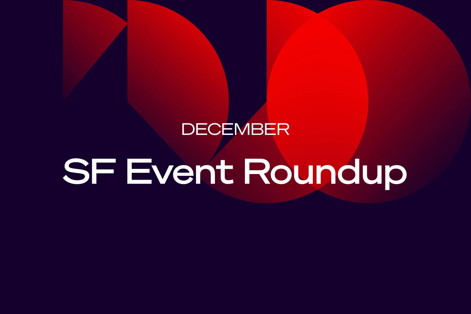 SF Event Roundup: December