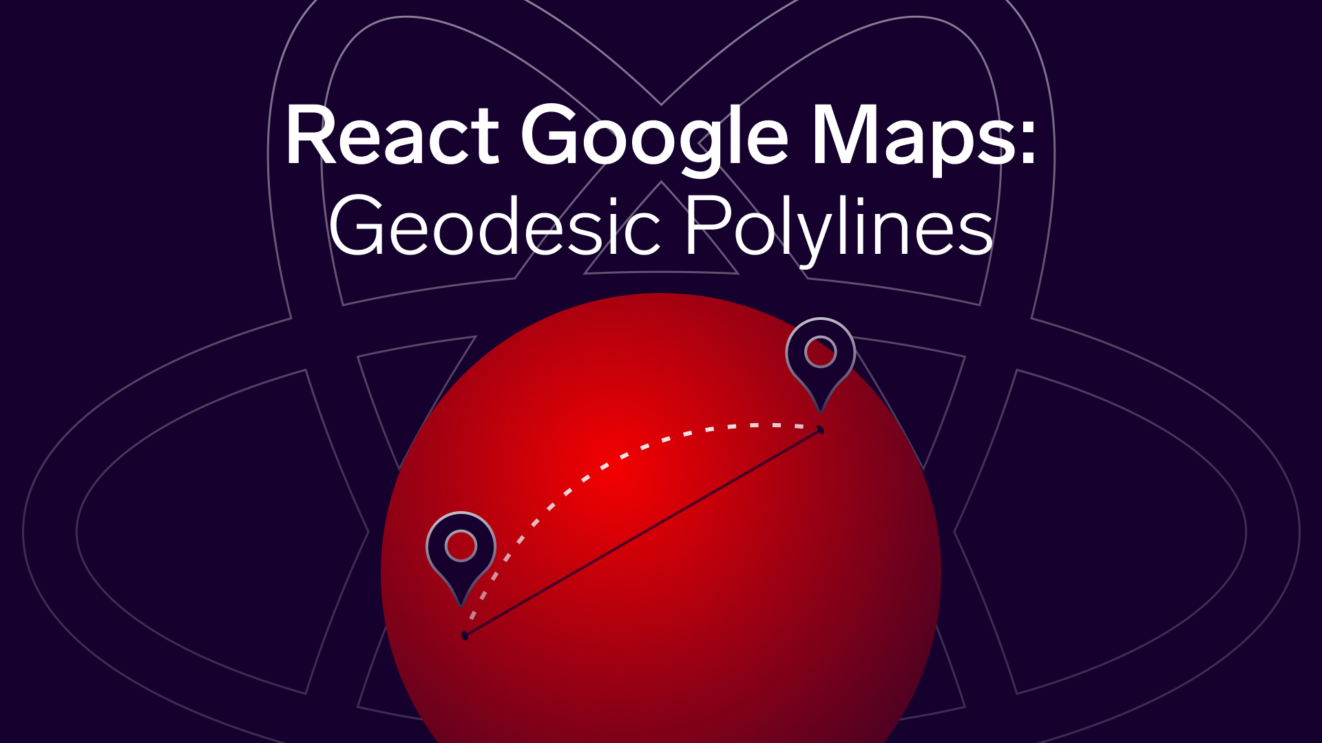 React Google Maps Geodesic Polylines, Polygons