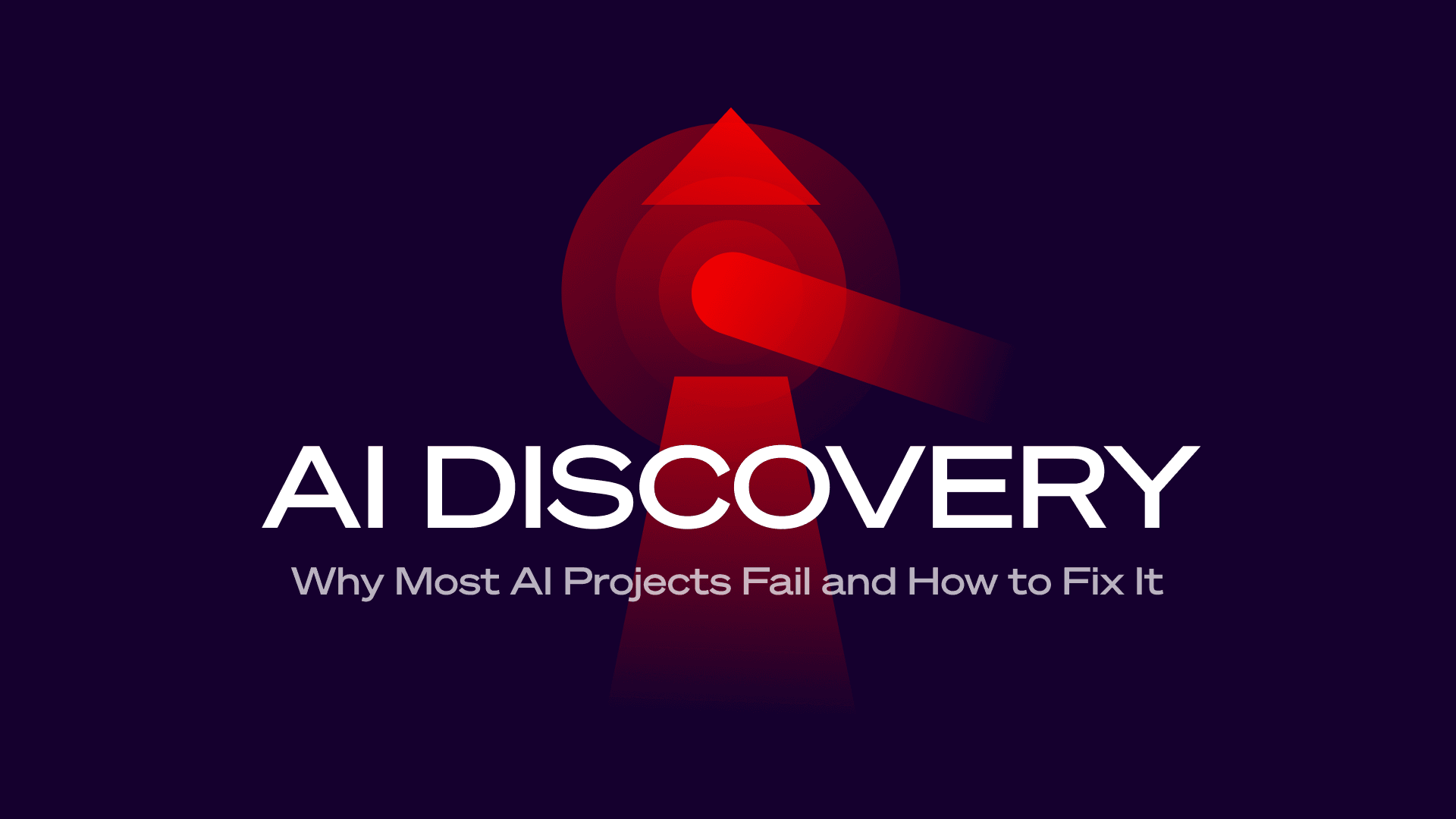 Why Most AI Projects Fail (and How to Fix It with AI Discovery)