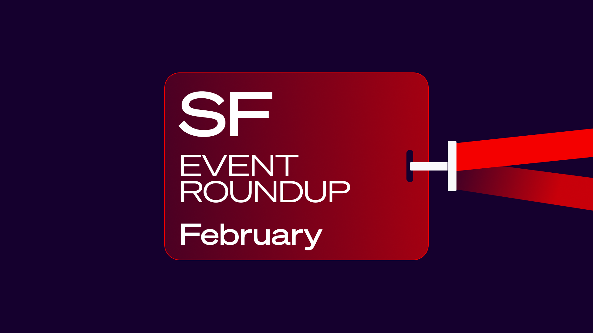 SF Event Roundup: February 
